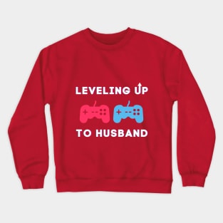 Leveling Up To Husband Crewneck Sweatshirt